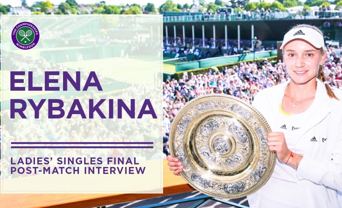 Elena Rybakina Ladies' Singles Final Post-Match Interview | Wimbledon 2022
