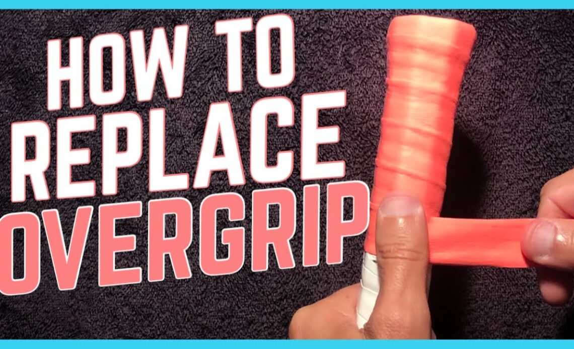 How To Replace Tennis Overgrip