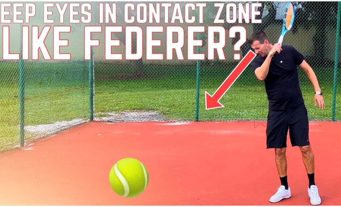 Keep Your Eyes in the Contact Zone (Federer Style) ?