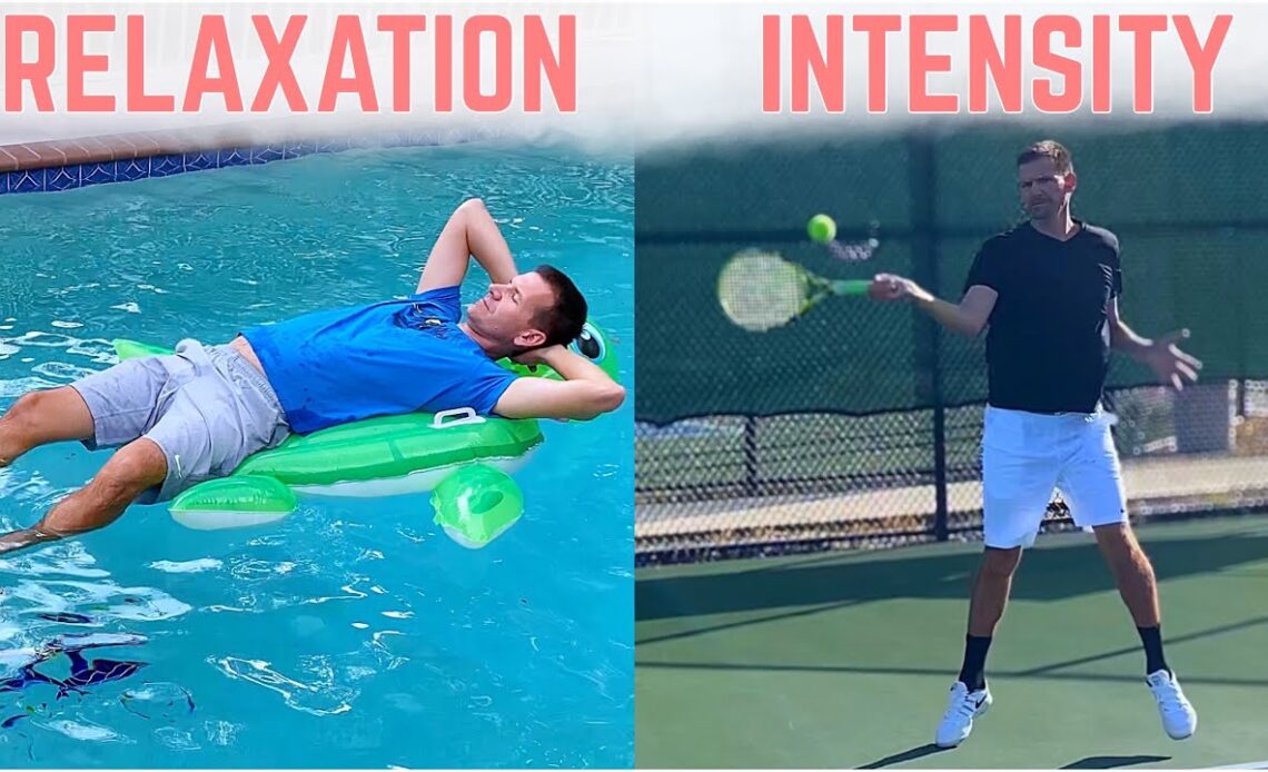 Relaxation vs Intensity | Why You Can’t be Relaxed and Intense When Playing Tennis