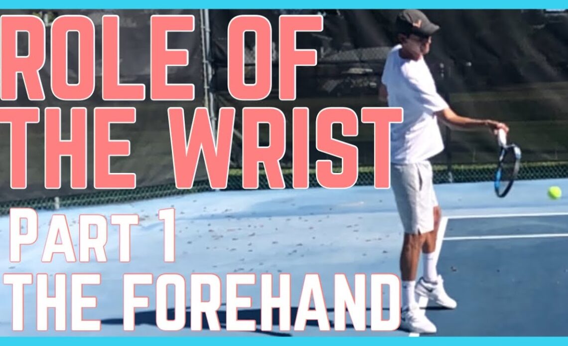 Role Of The Wrist In Tennis - Part 1 - The Forehand