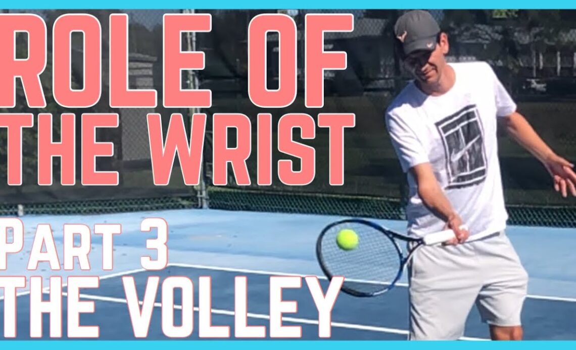 Role Of The Wrist In Tennis - Part 3 - The Volley