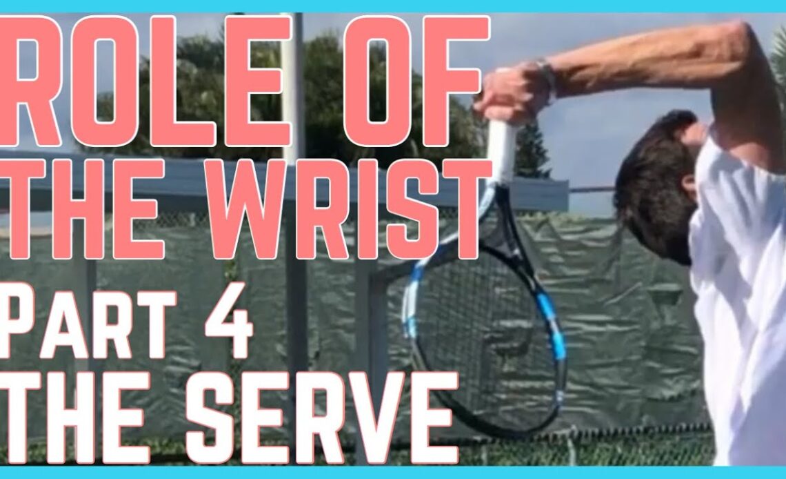 Role Of The Wrist In Tennis - Part 4 - The Serve