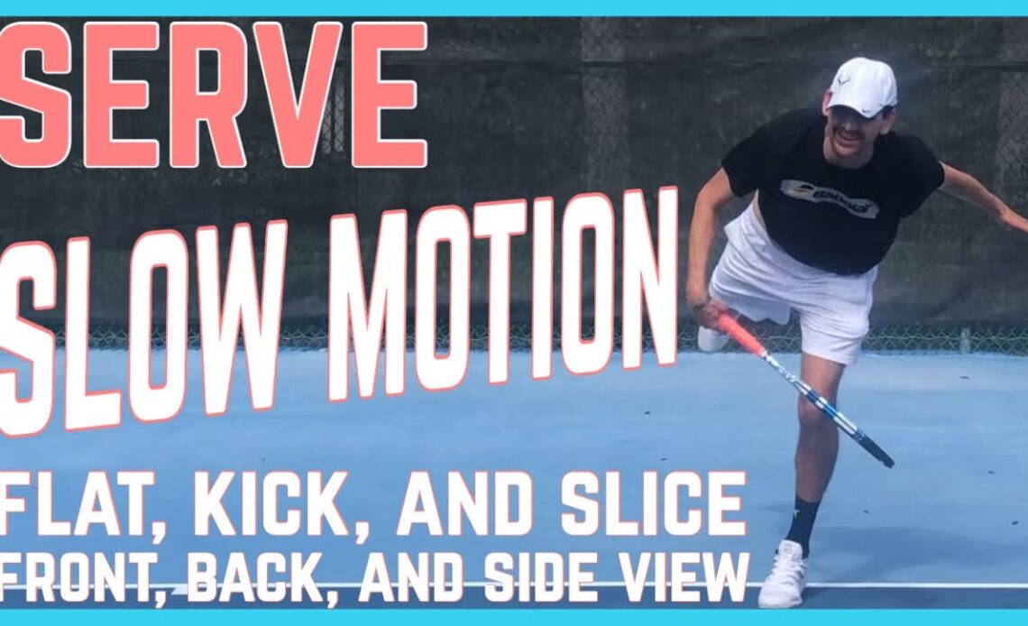 Serve Slow Motion - Flat, Kick, And Slice - Front, Back, And Side View
