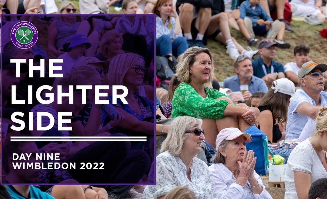 The Lighter Side | Day Nine | Wimbledon 2022