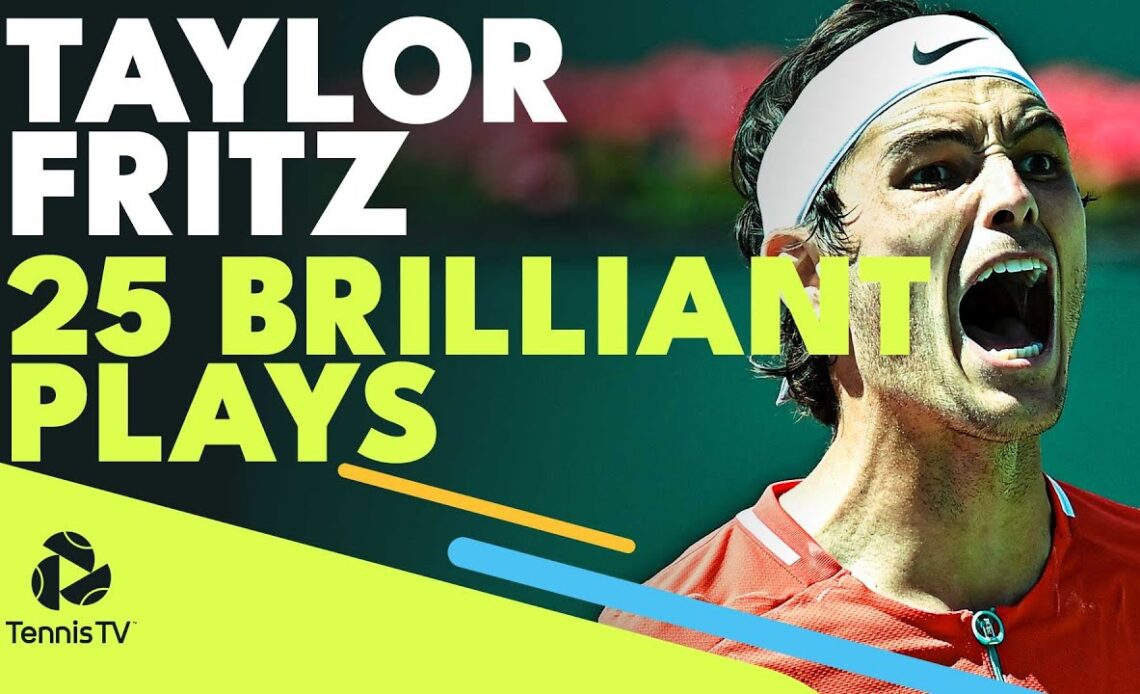 25 Brilliant Taylor Fritz Tennis Plays!