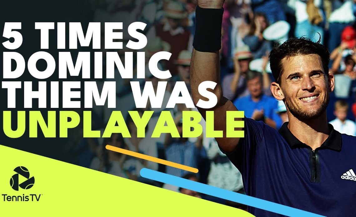 5 Times Dominic Thiem Was UNPLAYABLE!
