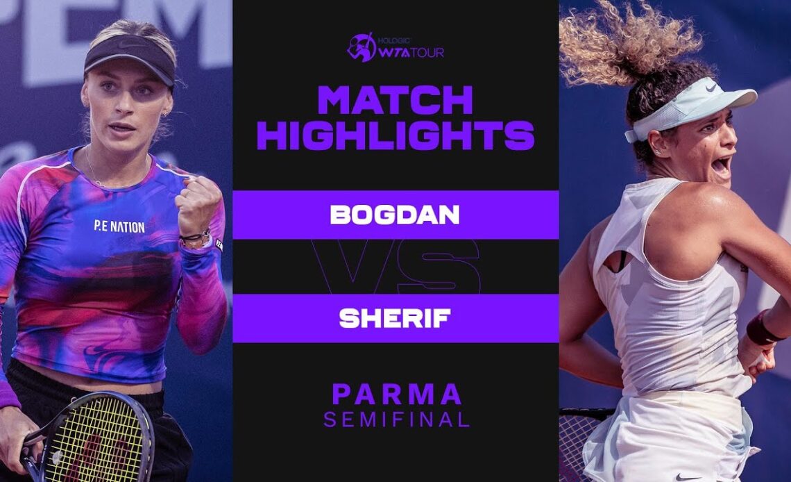 Ana Bogdan vs. Mayar Sherif | 2022 Parma Semifinal | WTA Match Highlights