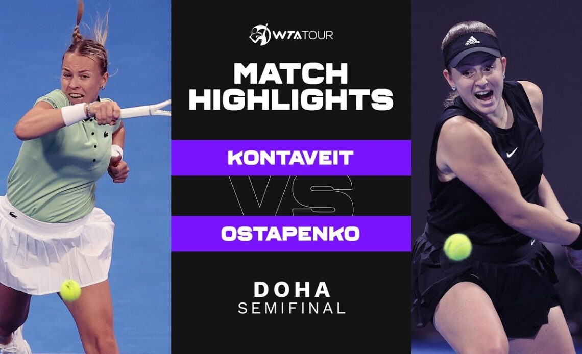 Anett Kontaveit vs. Jelena Ostapenko | 2022 Doha Semifinal | WTA Match Highlights