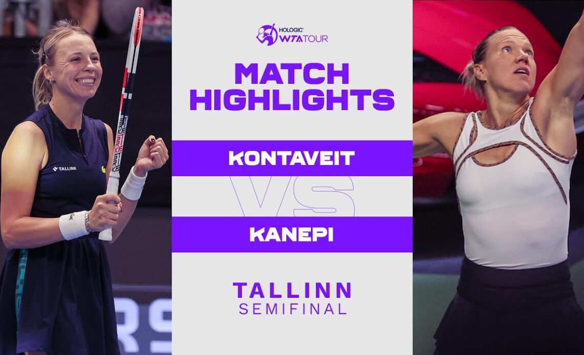 Anett Kontaveit vs. Kaia Kanepi | 2022 Tallinn Semifinal | WTA Match Highlights