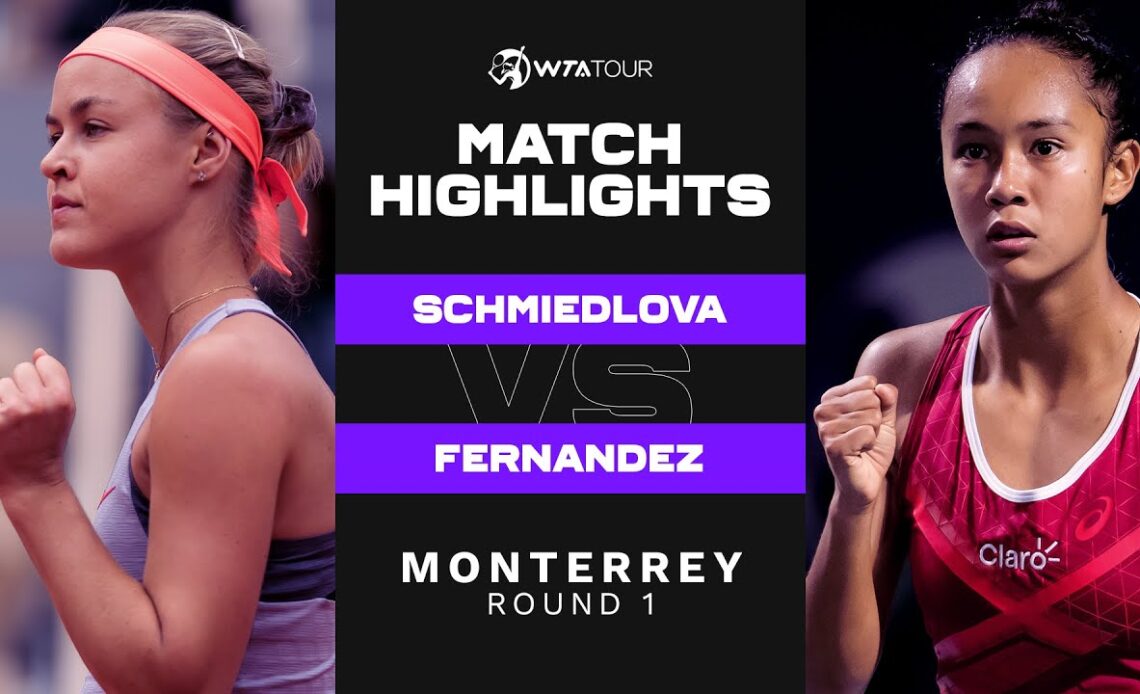 Anna Karolina Schmiedlova vs. Leylah Fernandez | 2022 Monterrey Round 1 | WTA Match Highlights