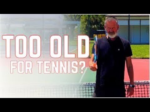 Are You Too Old To Play Tennis?