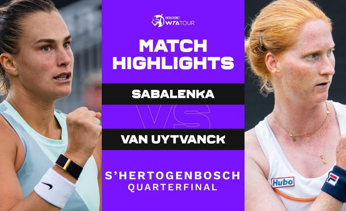 Aryna Sabalenka vs. Alison Van Uytvanck | 2022 s-Hertogenbosch Quarterfinals | WTA Match Highlights