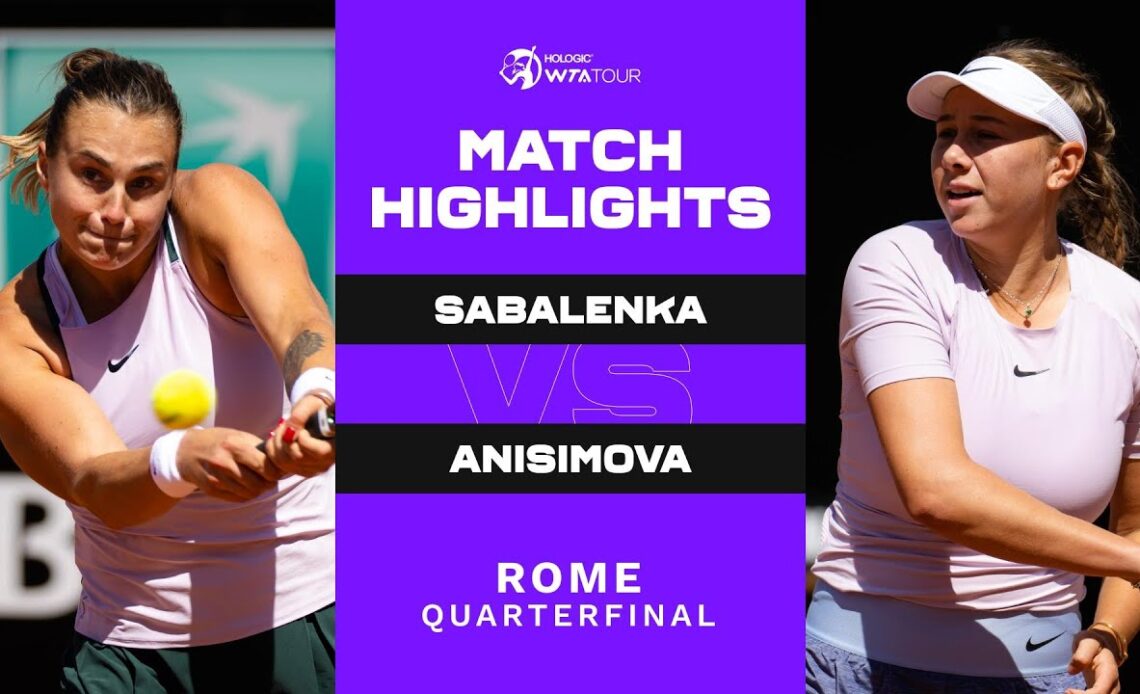 Aryna Sabalenka vs. Amanda Anisimova | 2022 Rome Quarterfinal | WTA Match Highlights
