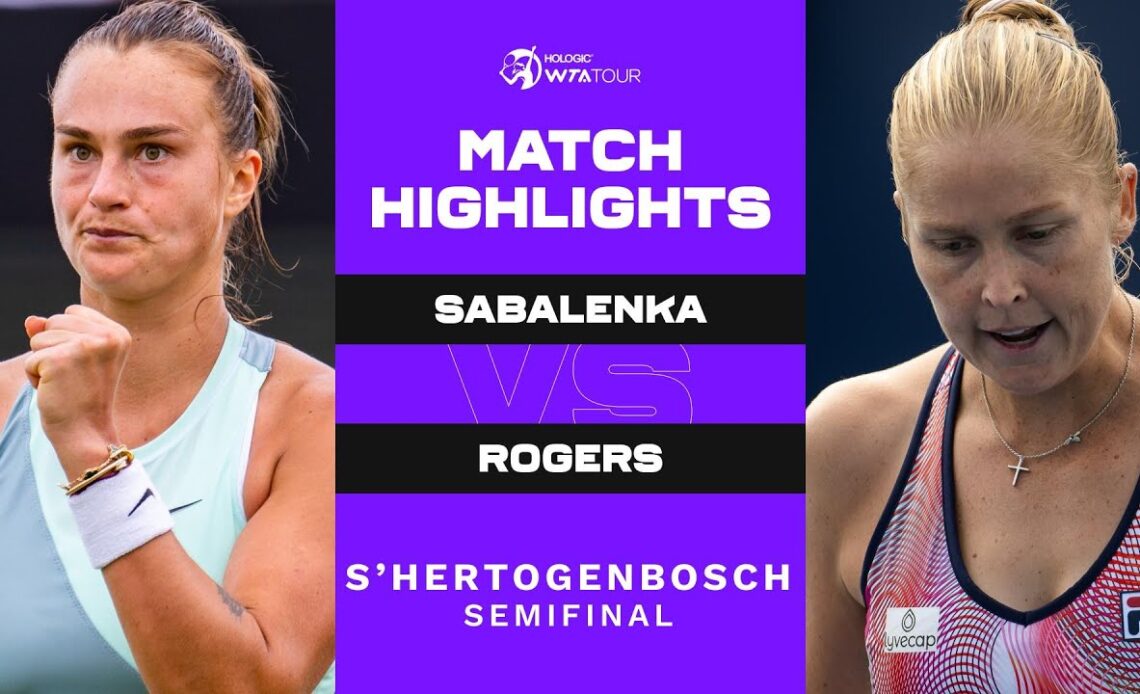 Aryna Sabalenka vs. Shelby Rogers | 2022 s-Hertogenbosch Semifinal | WTA Match Highlights