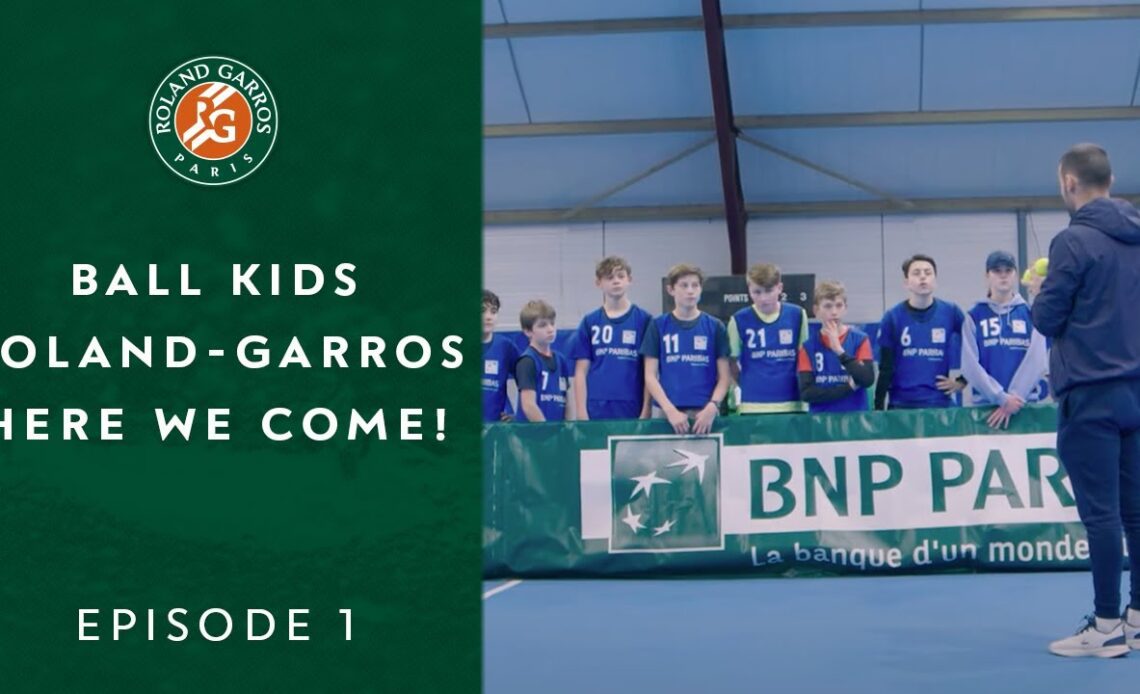 Ball Kids, Roland-Garros, here we come! - Episode 1 | Roland-Garros