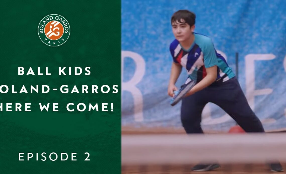 Ball Kids, Roland-Garros, here we come! - Episode 2 | Roland-Garros