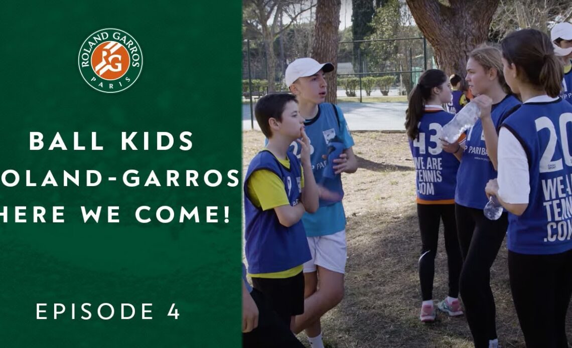 Ball Kids, Roland-Garros, here we come! - Episode 4 | Roland-Garros