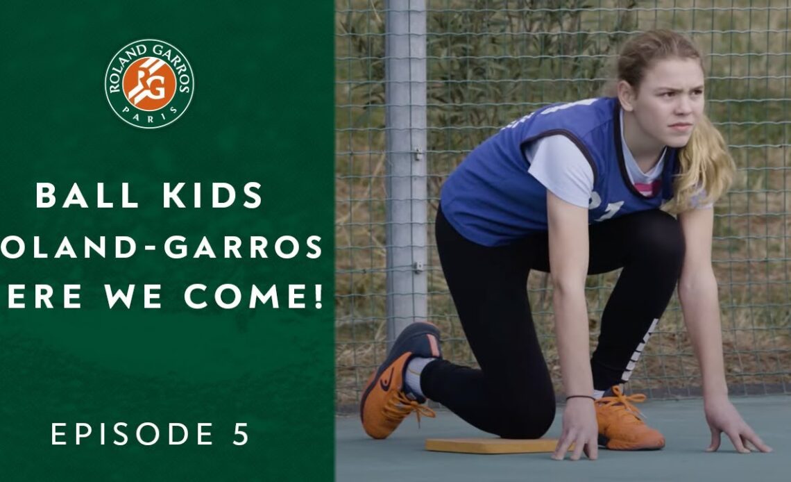 Ball Kids, Roland-Garros, here we come! - Episode 5 | Roland-Garros