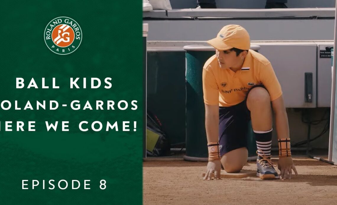 Ball Kids, Roland-Garros, here we come! - Episode 8 | Roland-Garros