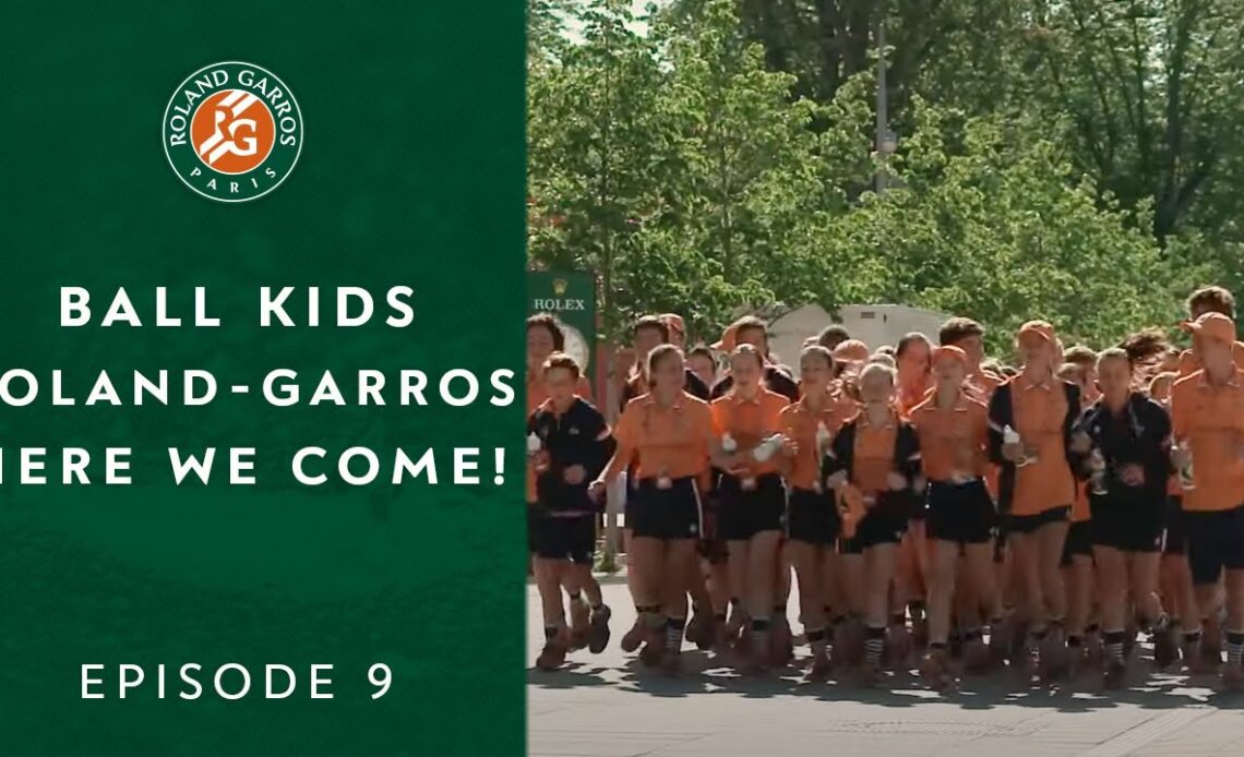 Ball Kids, Roland-Garros, here we come! - Episode 9 | Roland-Garros