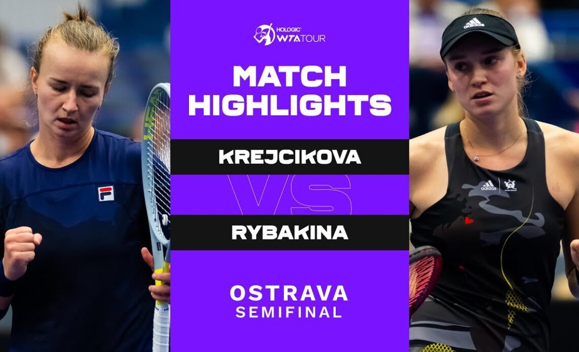 Barbora Krejcikova vs. Elena Rybakina | 2022 Ostrava Semifinal | WTA Match Highlights
