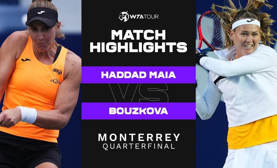 Beatriz Haddad Maia vs. Marie Bouzkova | 2022 Monterrey Quarterfinals | WTA Match Highlights