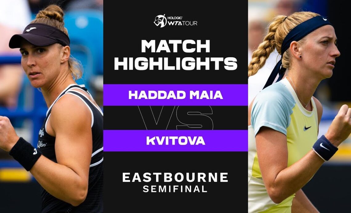 Beatriz Haddad Maia vs. Petra Kvitova | 2022 Eastbourne Semifinal | WTA Match Highlights