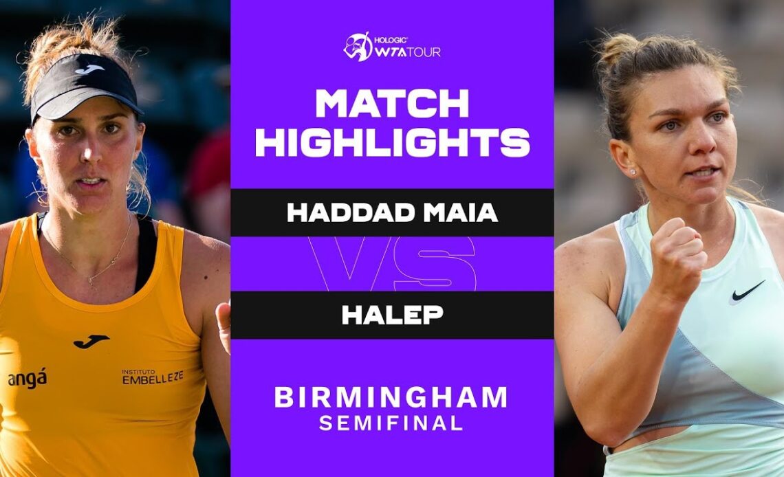Beatriz Haddad Maia vs. Simona Halep | 2022 Birmingham Semifinal | WTA Match Highlights