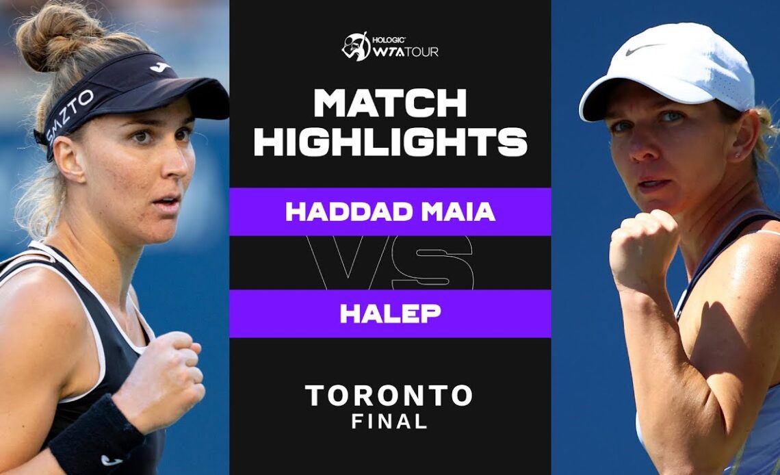 Beatriz Haddad Maia vs. Simona Halep | 2022 Toronto Final | WTA Match Highlights