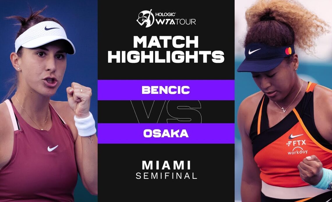 Belinda Bencic vs. Naomi Osaka | 2022 Miami Semifinal | WTA Match Highlights