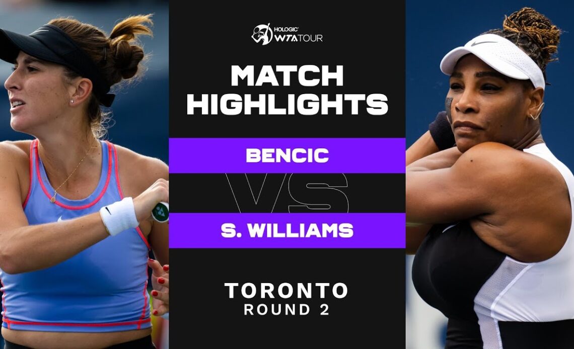 Belinda Bencic vs. Serena Williams | 2022 Toronto Round 2 | WTA Match Highlights