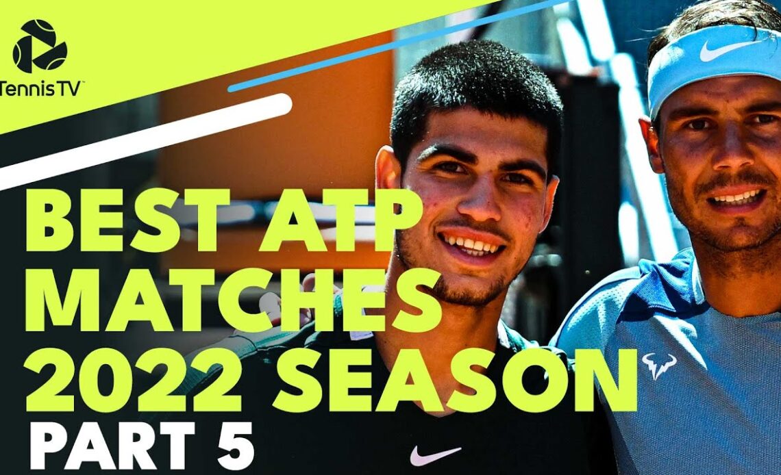 Best ATP Tennis Matches In 2022: Part 5 - Clay Season 2