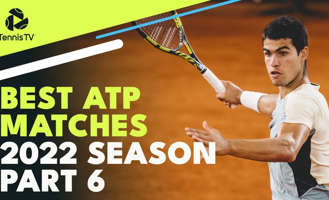 Best ATP Tennis Matches in 2022: Part 6