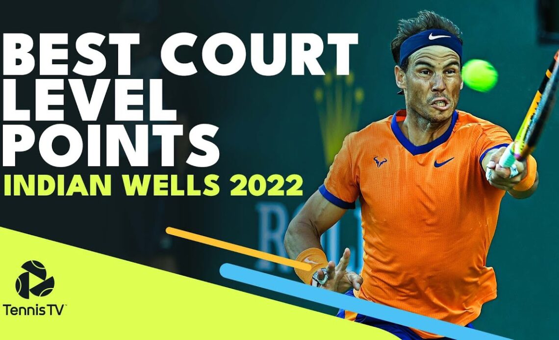 Best Court Level Points & Rallies! | Indian Wells 2022