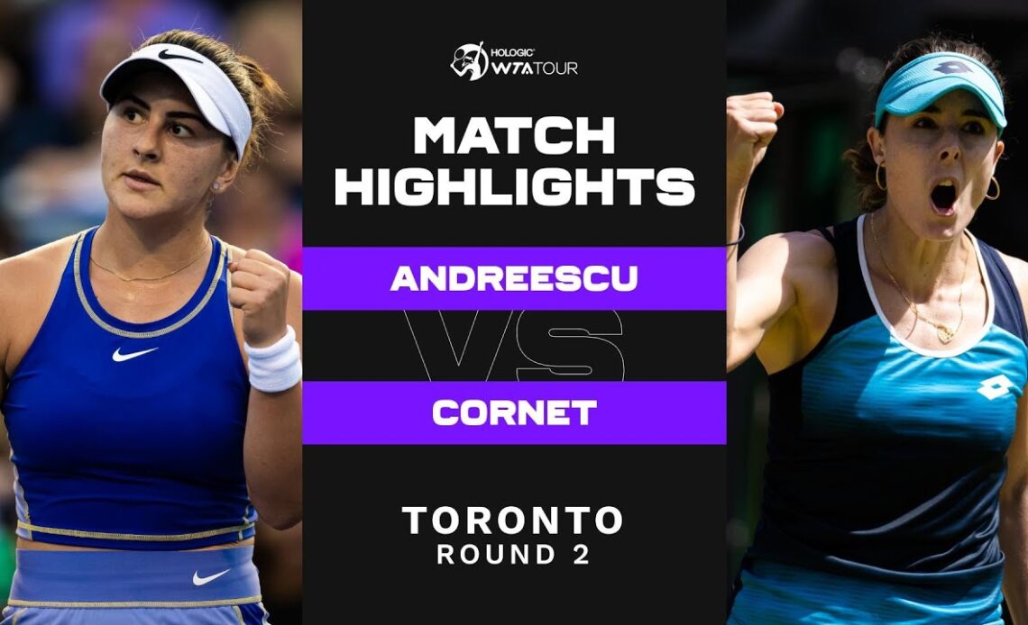 Bianca Andreescu vs. Alize Cornet | 2022 Toronto Round 2 | WTA Match Highlights