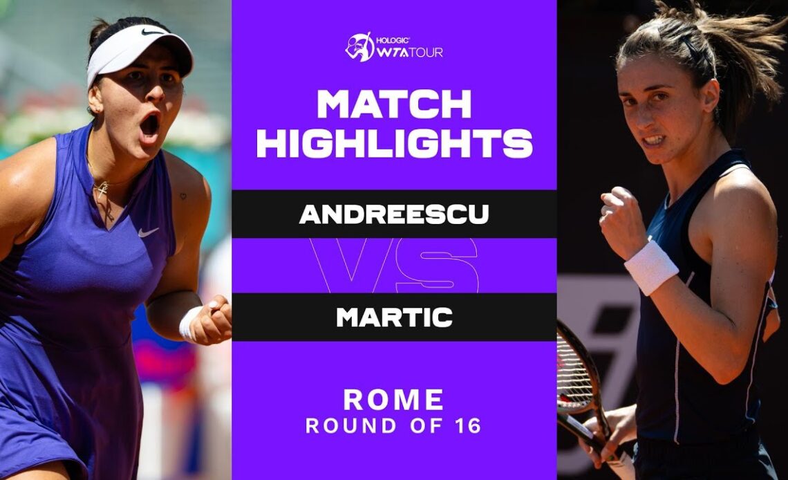 Bianca Andreescu vs. Petra Martic | 2022 Rome Round of 16 | WTA Match Highlights