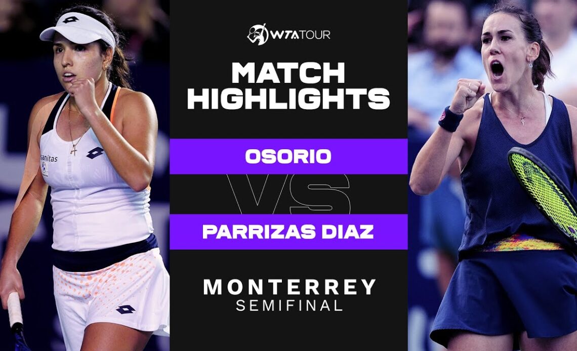 Camila Osorio vs. Nuria Parrizas Diaz | 2022 Monterrey Semifinals | WTA Match Highlights