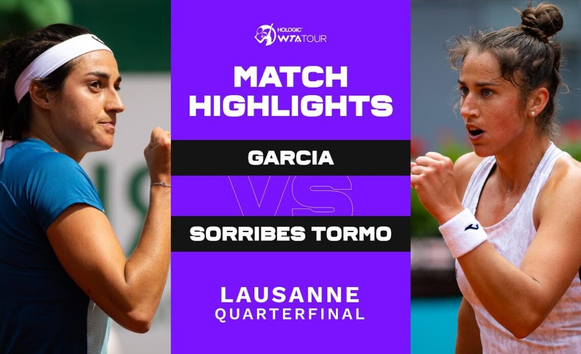 Caroline Garcia vs. Sara Sorribes Tormo | 2022 Lausanne Quarterfinal | WTA Match Highlights