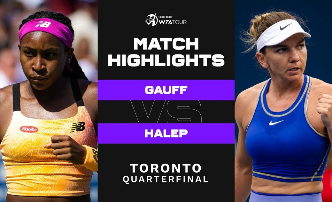 Coco Gauff vs. Simona Halep | 2022 Toronto Quarterfinal | WTA Match Highlights