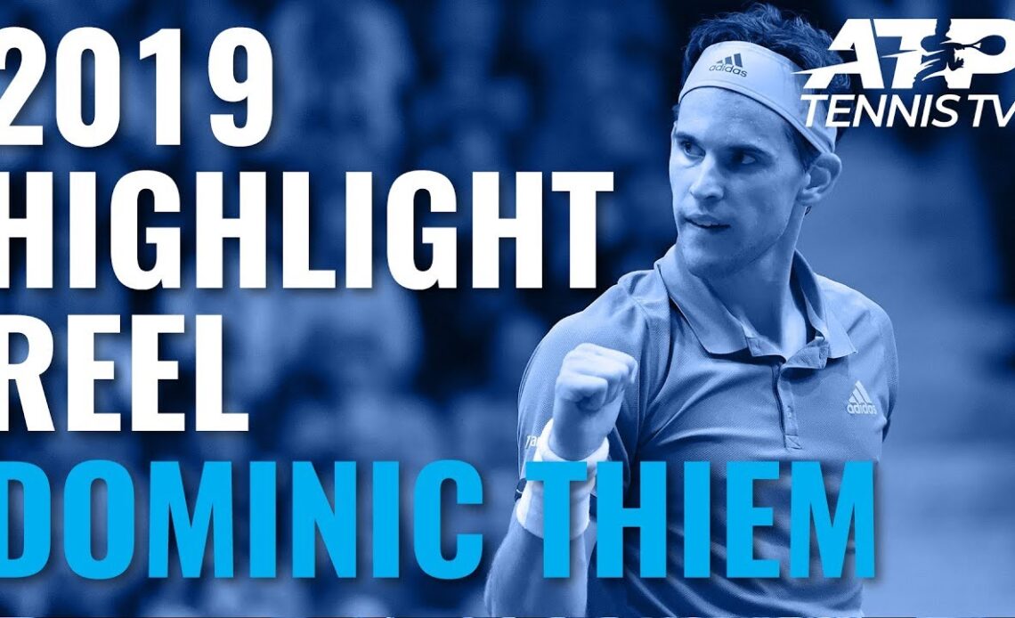 DOMINIC THIEM: 2019 ATP Highlight Reel