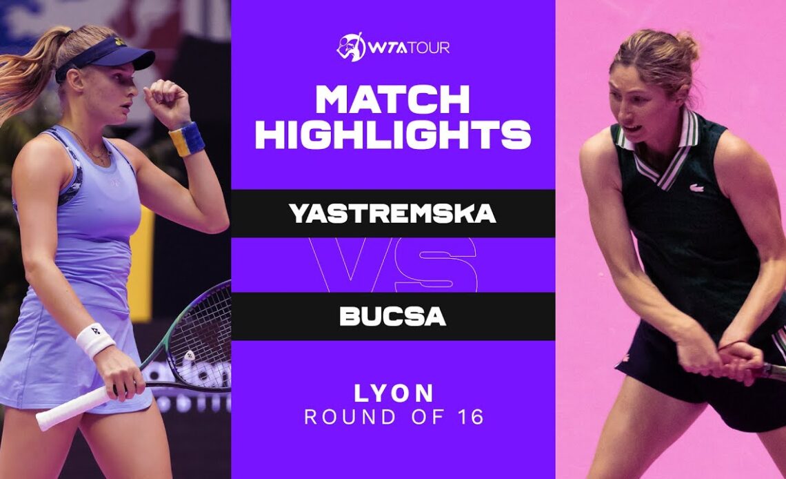 Dayana Yastremska vs. Cristina Bucșa | 2022 Lyon Round of 16 | WTA Match Highlights