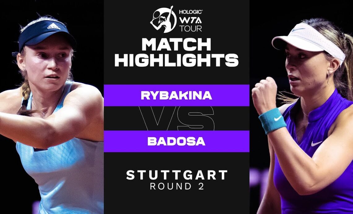 Elena Rybakina vs. Paula Badosa | 2022 Stuttgart Round 2 | WTA Match Highlights