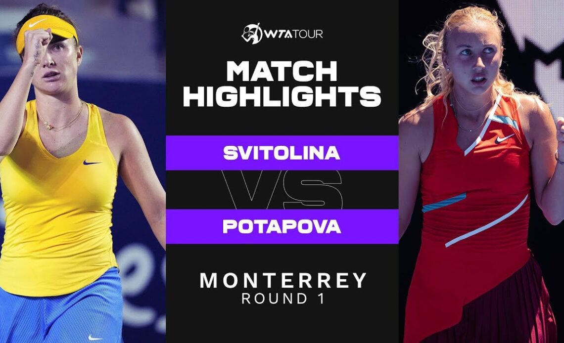 Elina Svitolina vs. Anastasia Potapova | 2022 Monterrey Round 1| WTA Match Highlights