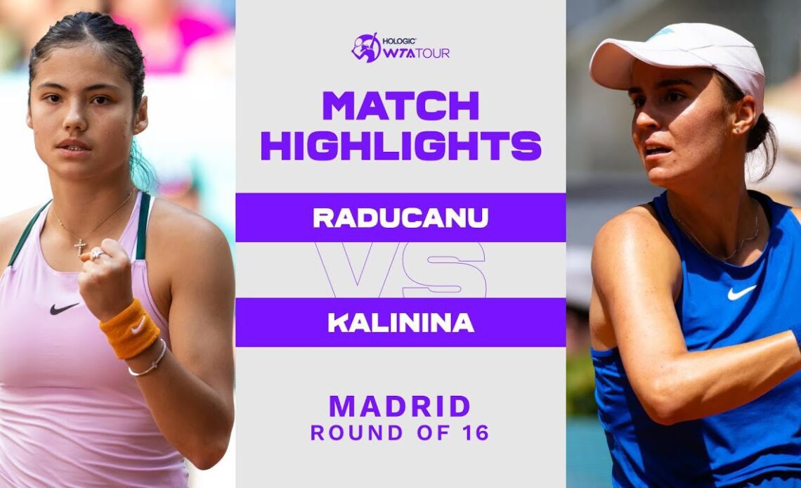 Emma Raducanu vs. Anhelina Kalinina | 2022 Madrid Round of 16 | WTA Match Highlights