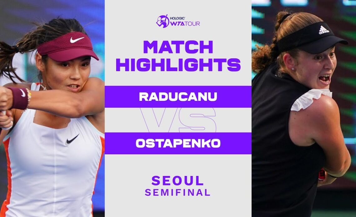 Emma Raducanu vs. Jelena Ostapenko | 2022 Seoul Semifinal | WTA Match Highlights
