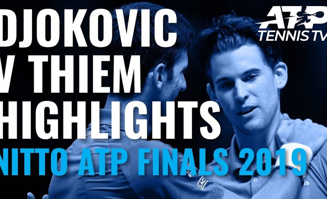 Extended Highlights: Djokovic v Thiem Classic | Nitto ATP Finals 2019