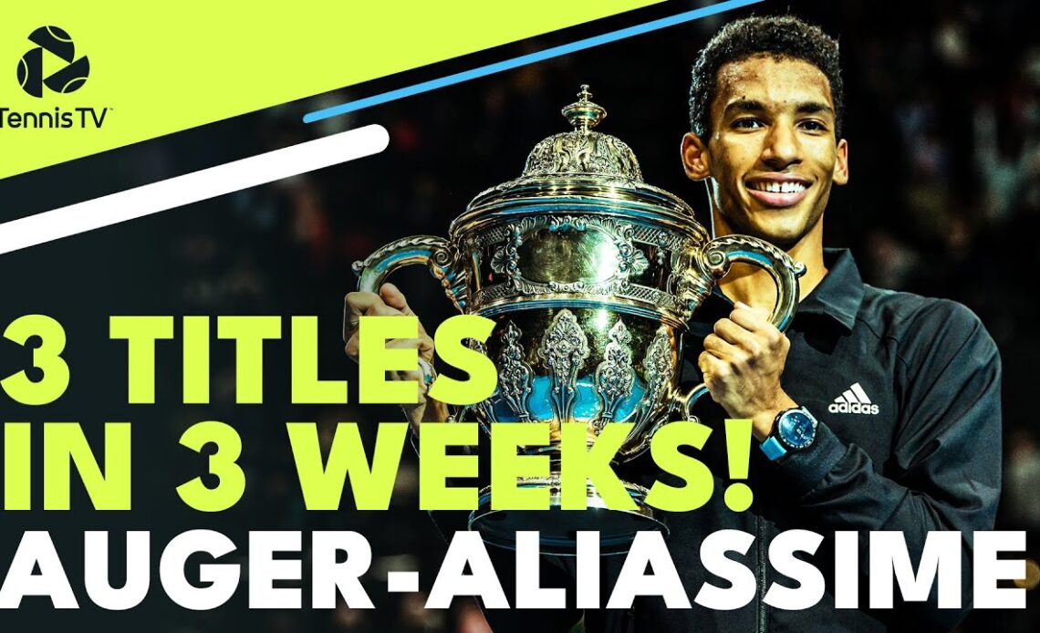 Felix Auger-Aliassime: 3 Titles In 3 Weeks! | Florence, Antwerp, Basel Highlights