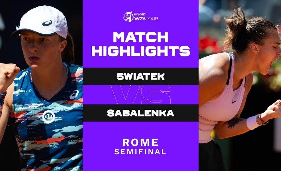 Iga Swiatek vs. Aryna Sabalenka | 2022 Rome Semifinal | WTA Match Highlights