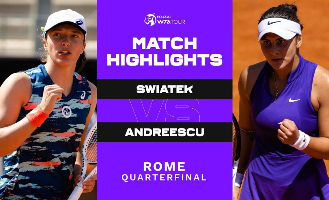 Iga Swiatek vs. Bianca Andreescu | 2022 Rome Quarterfinals | WTA Match Highlights